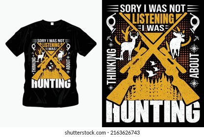 sorry I was not listening hunting t shirt design