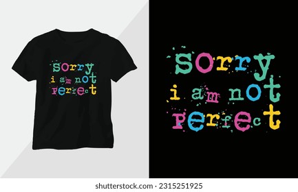 sorry i am not perfect
 - Typography t-shirt Design, motivational poster inspirational quote
