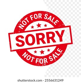 Sorry Not for sale stamp. Not for sale icon. Not for sale sign on white background. Circle vector red grunge rubber stamp. Abstract vector illustration