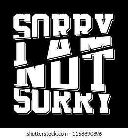 Sorry I Am Not Sorry White Slogan