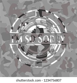 I'm so Sorry on grey camouflage pattern