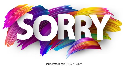 Sorry poster with spectrum brush strokes on white background. Colorful gradient brush design. Vector paper illustration.
