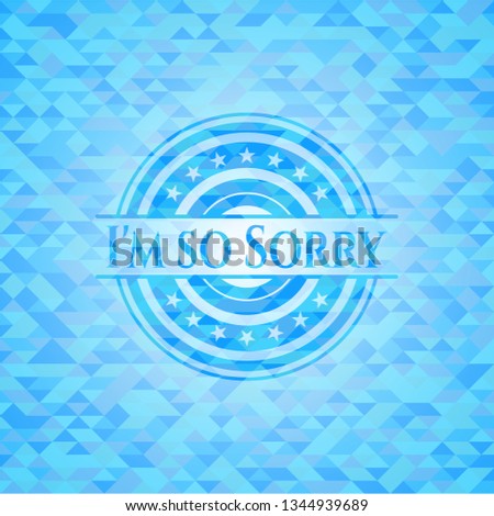I'm so Sorry realistic light blue emblem. Mosaic background