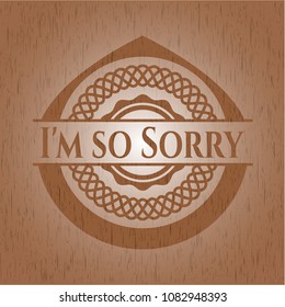  I'm so Sorry realistic wood emblem