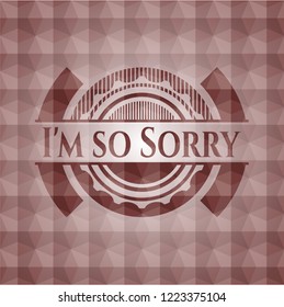 I'm so Sorry red seamless emblem or badge with abstract geometric polygonal pattern background.