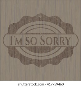 I'm so Sorry retro wooden emblem