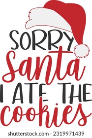 Sorry Santa I Ate The Cookies - Christmas Dog