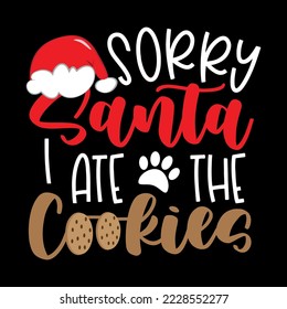 Sorry Santa, I ate the cookies - funny slogan with santa hat, paw print and cookies. Good for dog clothes, bandana, poster, card, label and other gifts design.