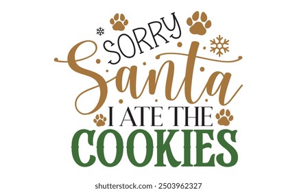 Sorry santa i ate the cookies, new Christmas design