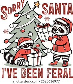 Sorry Santa I've Been Feral T-Shirt Design