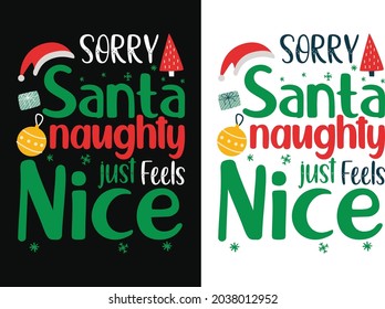 Sorry Santa Naughty Just Feels Nice T-shirt Design