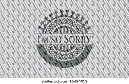 I'm so Sorry silver emblem. Scales pattern. Vector Illustration. Detailed.