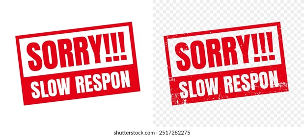 Sorry slow response square red vector grunge rubber stamp. Transparent background. for icon, logo, label, insigna, seal, tag, sign, seal, symbol, badge, stamp, sticker, emblem