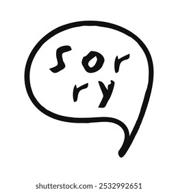 Sorry speech bubble or chat bubble doodle design. speech bubble with the text sorry. Doodle vector grunge graphic element. Street art texture hand drawn marker.