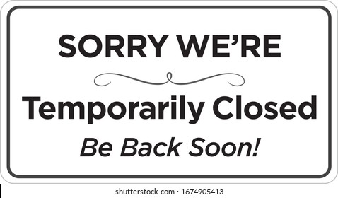 SORRY WE’RE Temporarily Closed
Be Back Soon