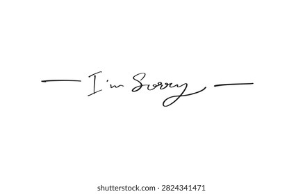 i'm sorry text font calligraphy hand written lettering script black color object icon i'm sorry apologise message redret forgiveness emotion love sad i'm sorry feeling remorse mistake i'm sorry sad