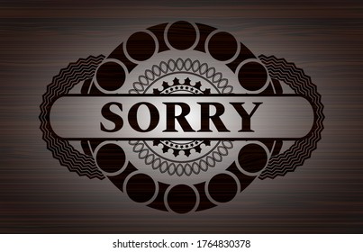 Sorry text inside dark wooden emblem. Brown graceful background. Intense illustration. 