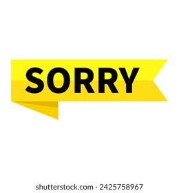 sorry Text In Yellow Ribbon Rectangle Shape For Apologize Information Announcement Promotion Business Marketing Social Media
