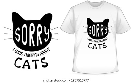 Sorry I Was Thinking About Cat Vector T-Shirt Design