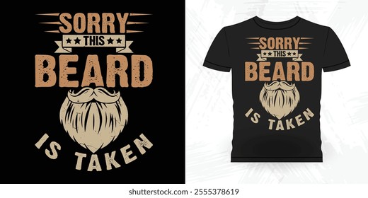 Sorry This Beard Is Taken Funny Retro Vintage Beard T-shirt Design