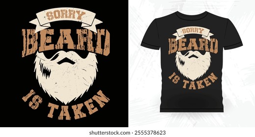 Sorry This Beard Is Taken Funny Retro Vintage Beard T-shirt Design