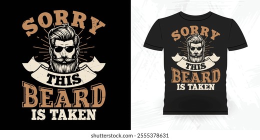 Sorry This Beard Is Taken Funny Retro Vintage Beard T-shirt Design