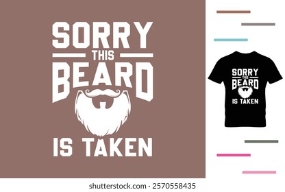 Sorry this beard is taken t shirt design