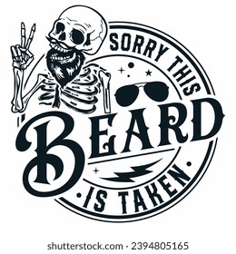 Sorry This Beard Is Taken T-Shirt. Bead Shirt 