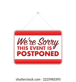 Sorry, this event is Postponed sign, label. Vector stock illustration