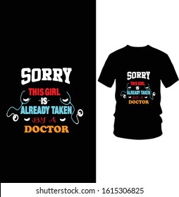 "Sorry This Girl is Taken By a Doctor" Doctor Unique Love T-shirt Design