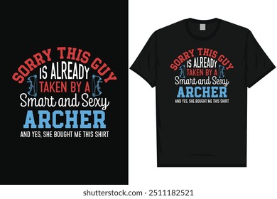 Sorry this guy is already archery shooting archer bows arrow typography graphics tshirt design