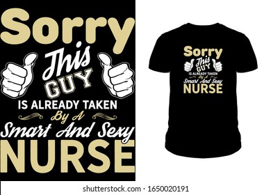 Sorry this GUY is already taken by a smart and sexy Nurse T-Shirt design