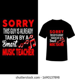 Sorry This Guy is Already Taken By A Smart Music Teacher-Music Teacher T-shirt Vector.