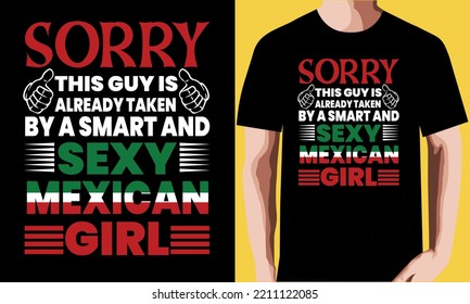 sorry this guy is already taken by a smart and sexy Mexican girl T-shirt Design.