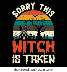 Sorry this Witch is taken Halloween t shirt - vector