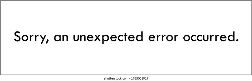 Sorry, an unexpected error occurred.