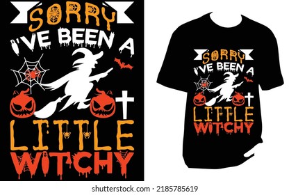 
Sorry i ve been a little witchy Halloween t shirt design