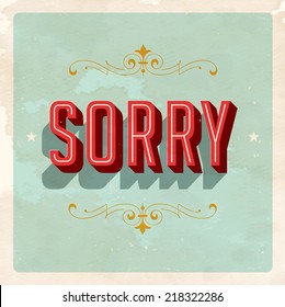 "SORRY" - Vector EPS10. Grunge effects can be easily removed for a brand new, clean sign.