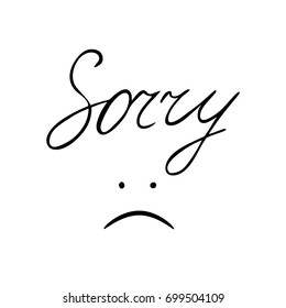 Sorry vector lettering. A phrase with a sad face. 