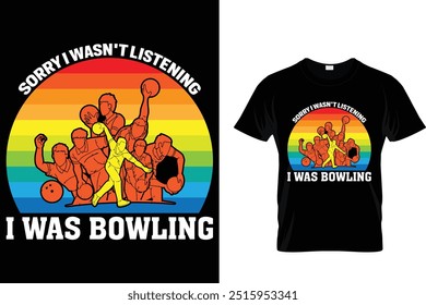 Entschuldigung, ich habe nicht zugehört Ich war Bowling - Bowling T-Shirt 