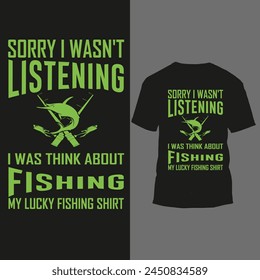 sorry i wasn't listening i was think about fishing my lucky fishing shirt