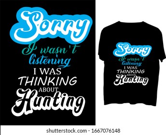 Sorry I wasn't listening I was thinking about hunting t shirt typography template.