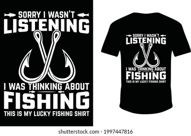 
Lo siento, no estaba escuchando que pensaba en pescar. Esta es mi afortunada camiseta de pesca. Diseño de camisetas de pesca. Camiseta de pesca vectorial.
