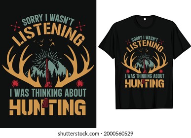 Sorry i wasn't listening i was thinking about hunting t-shirt design