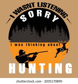 lo siento, no estaba escuchando, estaba pensando en cazar bien para cazar camiseta, afiche, etiqueta, emblema impreso. Con caza y montaña, vector lago.