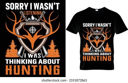 sorry i wasn't listening i was thinking about hunting t-shirt design.