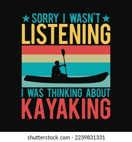 Sorry I Wasn't Listening I Was Thinking About Kayaking Retro