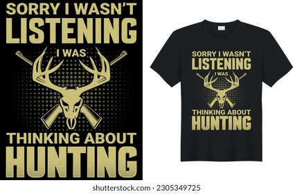 lo siento, no estaba escuchando, estaba pensando en cazar camisetas, imágenes de Hunting Vector para camisetas. Gráfica vectorial, afiche tipográfico o camiseta. Fondo del estilo de caza.