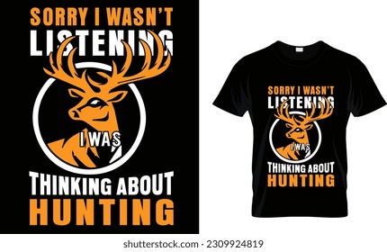 sorry I wasn't listening I was thinking about hunting t-shirt design