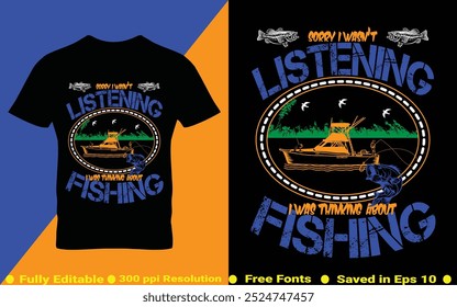 Lo siento, no estaba escuchando Estaba pensando en camiseta de pesca, camiseta de pesca vintage, diseño de citas de tipografía para Ilustración vectorial de amante de la pesca guardado en EPS 10